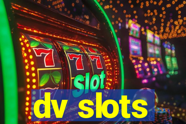 dv slots